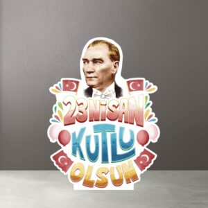 23 Nisan Kutlu Olsun Yazılı Atatürk Maketi - Ayaklı